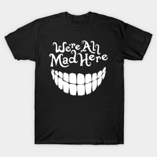 We're All Mad Here (Alice in Wonderland) T-Shirt